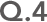 Q.4